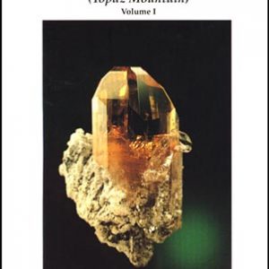 E-book A Field Guide to Topaz Mountain and Associated Minerals of the Thomas Range, Juab Co. Utah by John Holfert , Walter Mroch and Jeremy Fuller